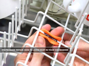 How to Prevent Your Dishwasher Rack From Rusting