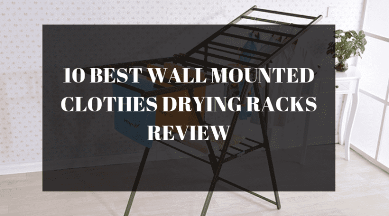 Top 10 Best Wall Mounted Clothes Drying Rack 2020 - Expert Review & Guide